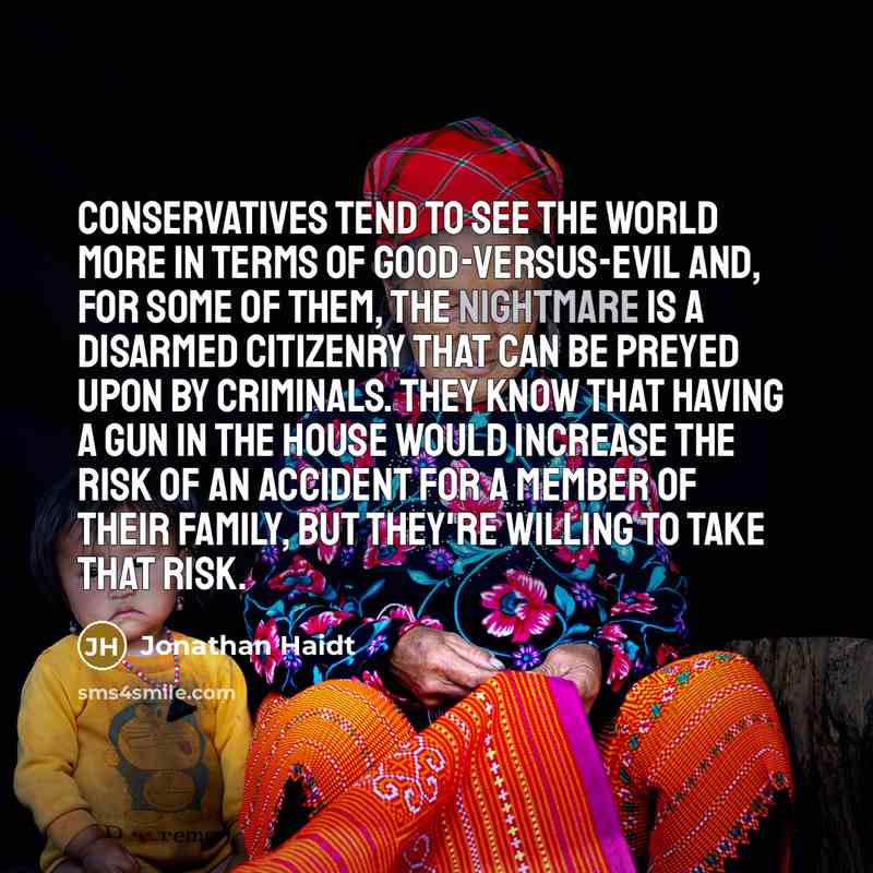 “Conservatives tend to see the world more in terms of…” quote by Jonathan Haidt