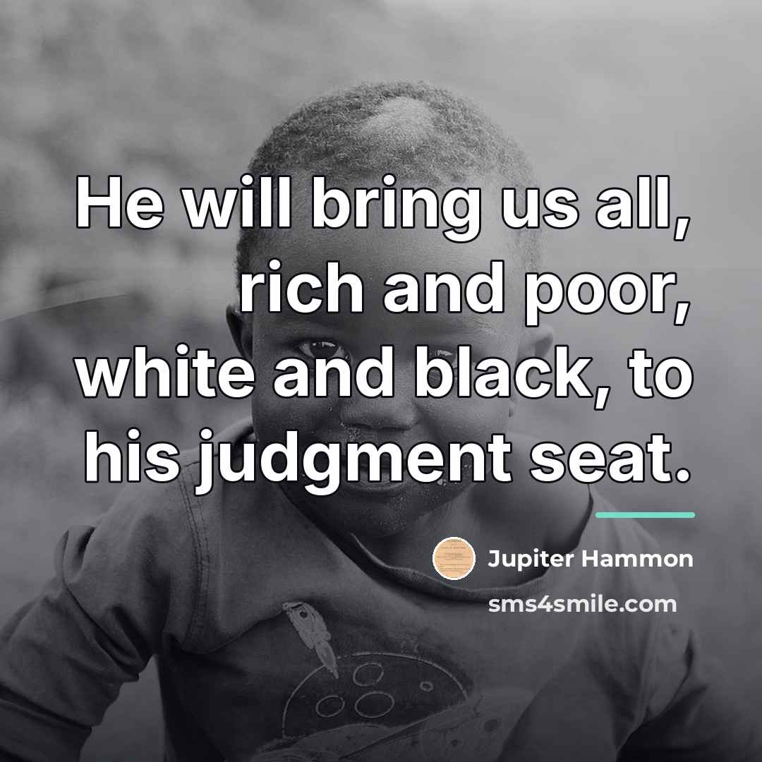 “He will bring us all, rich and poor, white and…” quote by Jupiter Hammon