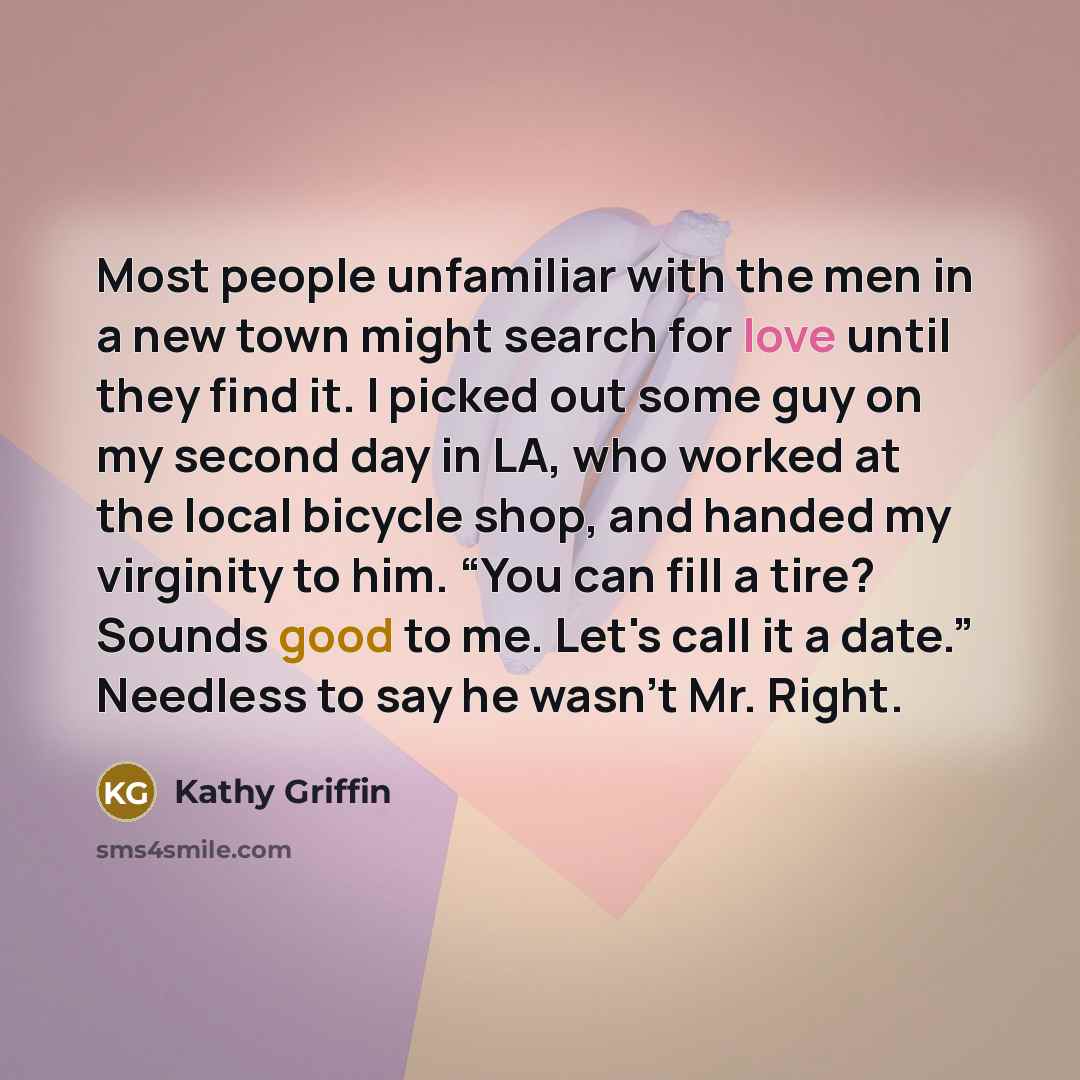 “Most people unfamiliar with the men in a new town…” quote by Kathy Griffin