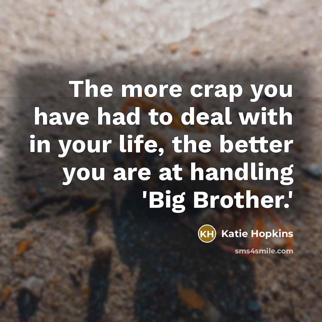 “The more crap you have had to deal with in…” quote by Katie Hopkins
