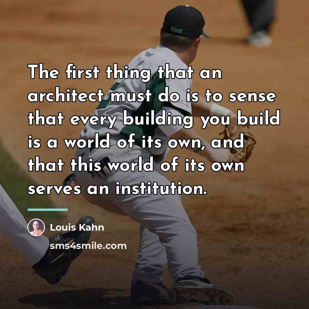 “The first thing that an architect must do is to…” quote by Louis Kahn