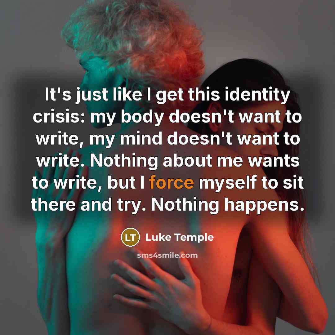 “It's just like I get this identity crisis: my body…” quote by Luke Temple