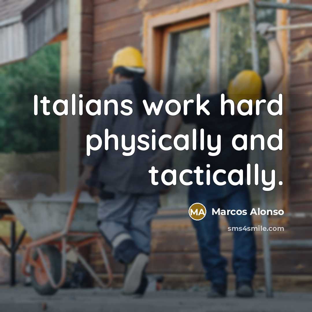 “Italians work hard physically and tactically.” quote by Marcos Alonso