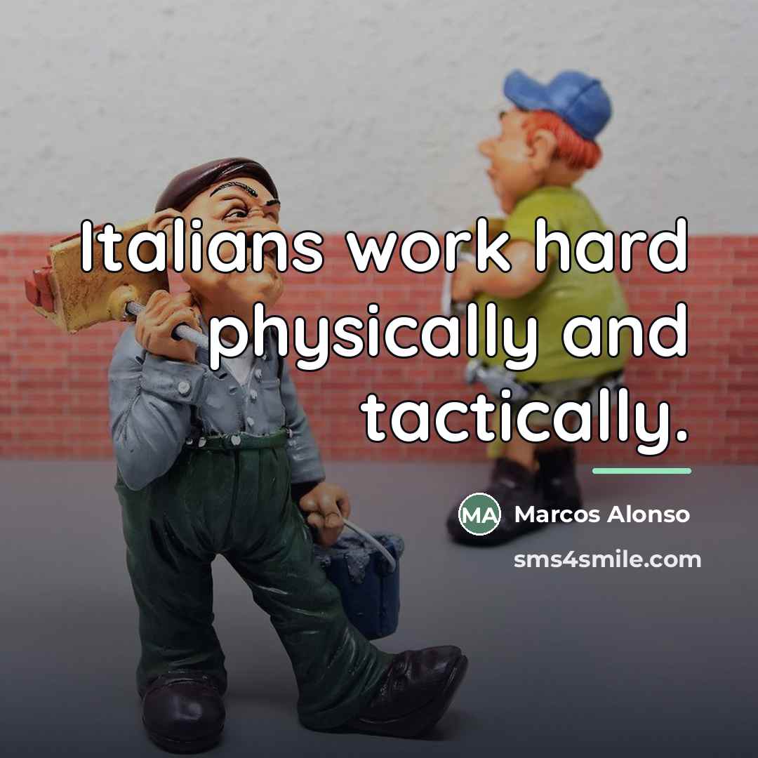 “Italians work hard physically and tactically.…” quote by Marcos Alonso