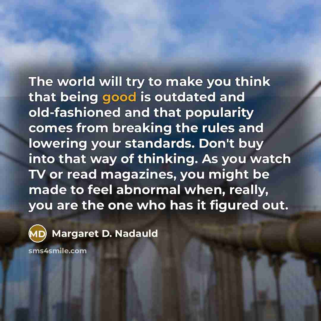 “The world will try to make you think that being…” quote by Margaret D. Nadauld