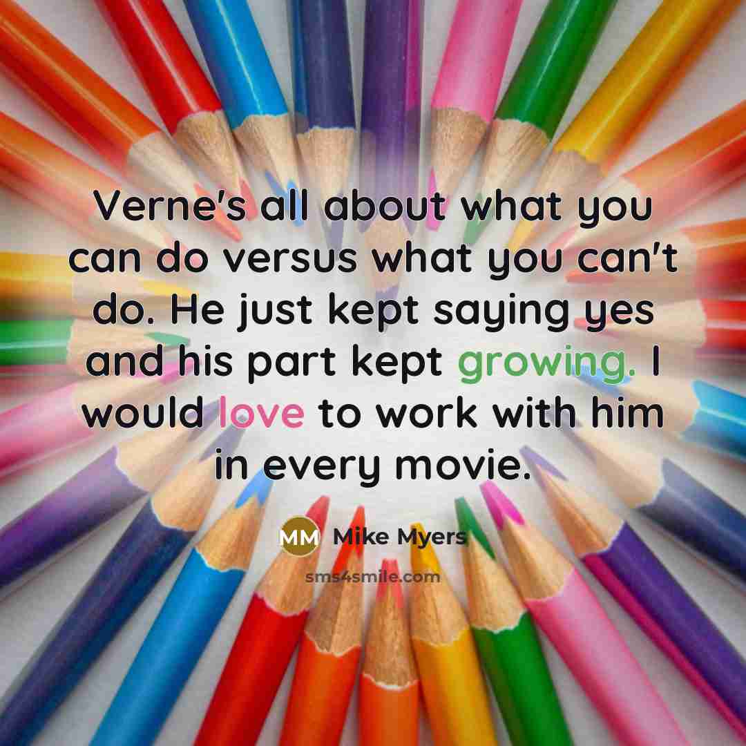 “Verne's all about what you can do versus what you…” quote by Mike Myers