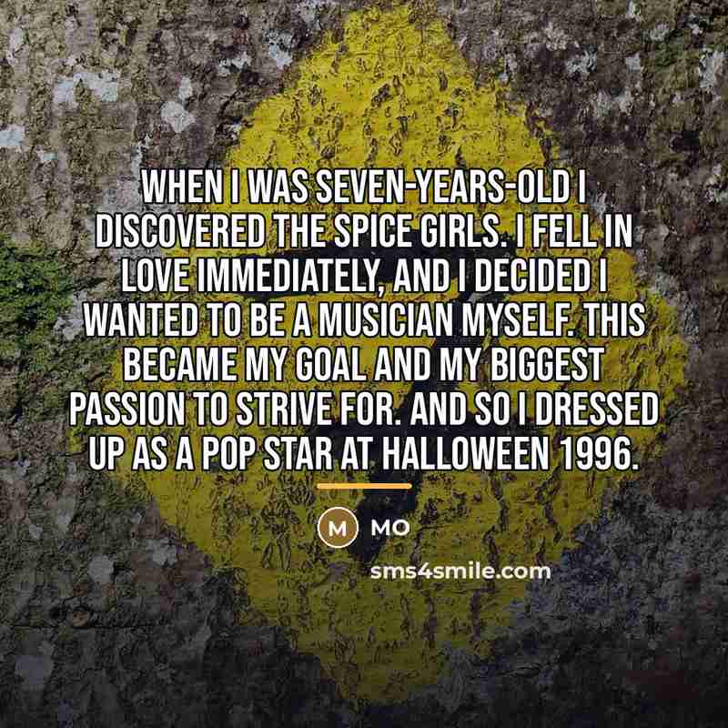 “When I was seven-years-old I discovered the Spice Girls. I…” quote by MO