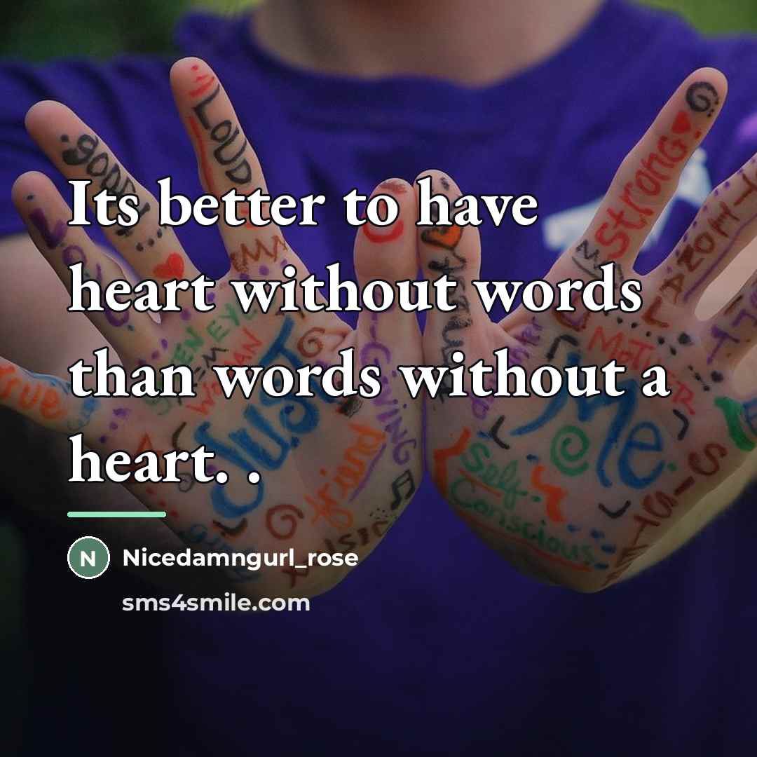 “Its better to have heart without words than words without…” quote by Nicedamngurl_rose