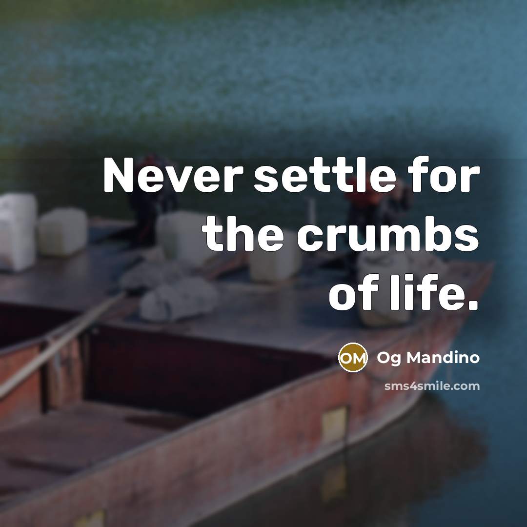 “Never settle for the crumbs of life.…” quote by Og Mandino