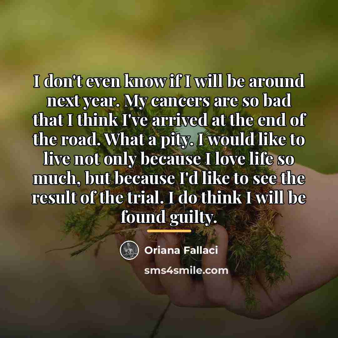 “I don't even know if I will be around next…” quote by Oriana Fallaci