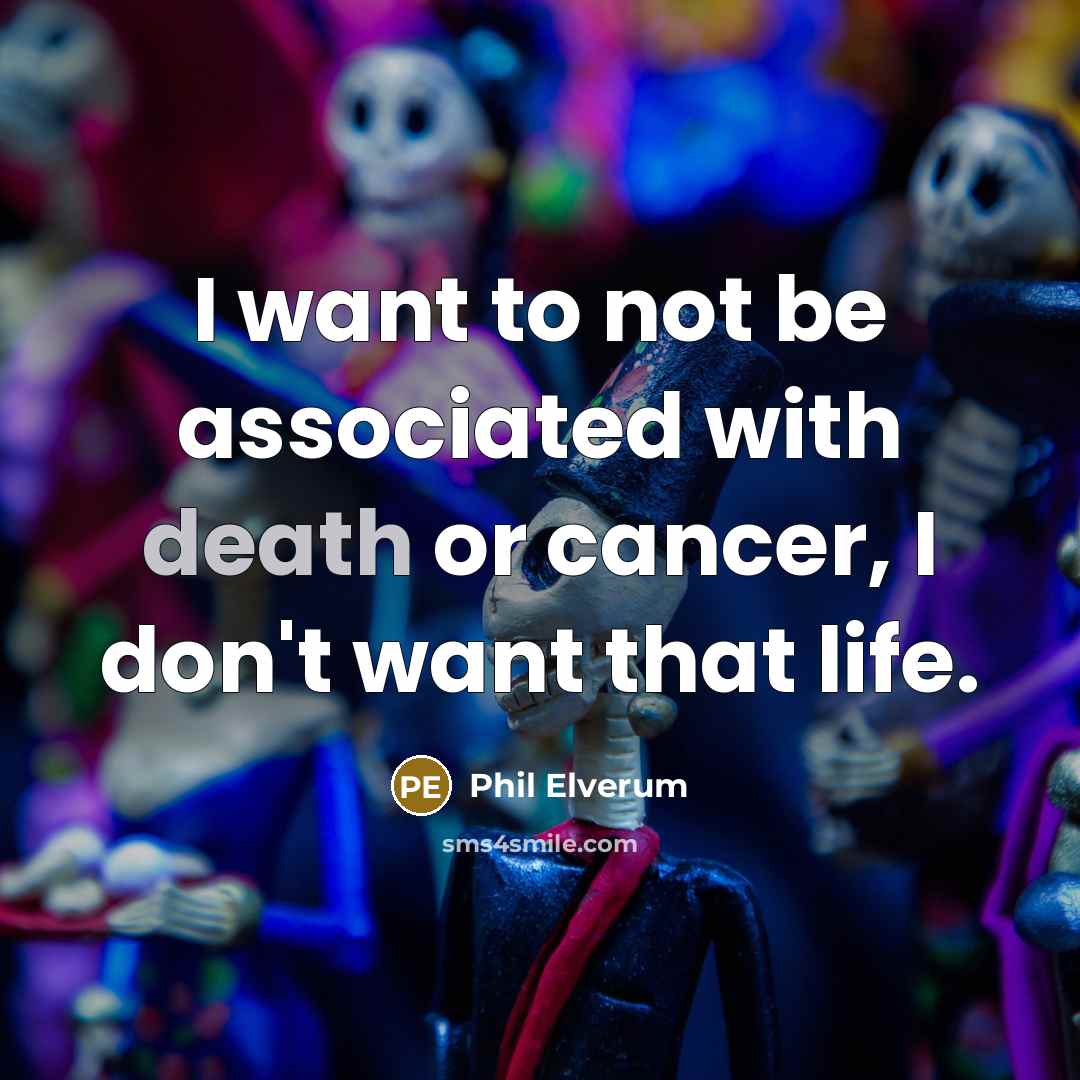“I want to not be associated with death or cancer,…” quote by Phil Elverum