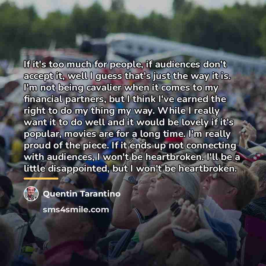 “If it's too much for people, if audiences don't accept…” quote by Quentin Tarantino