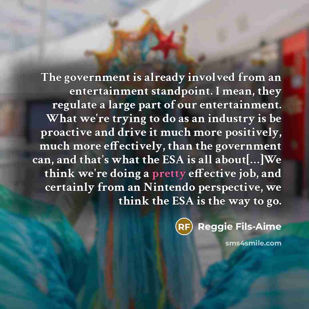 “The government is already involved from an entertainment standpoint. I…” quote by Reggie Fils-Aime