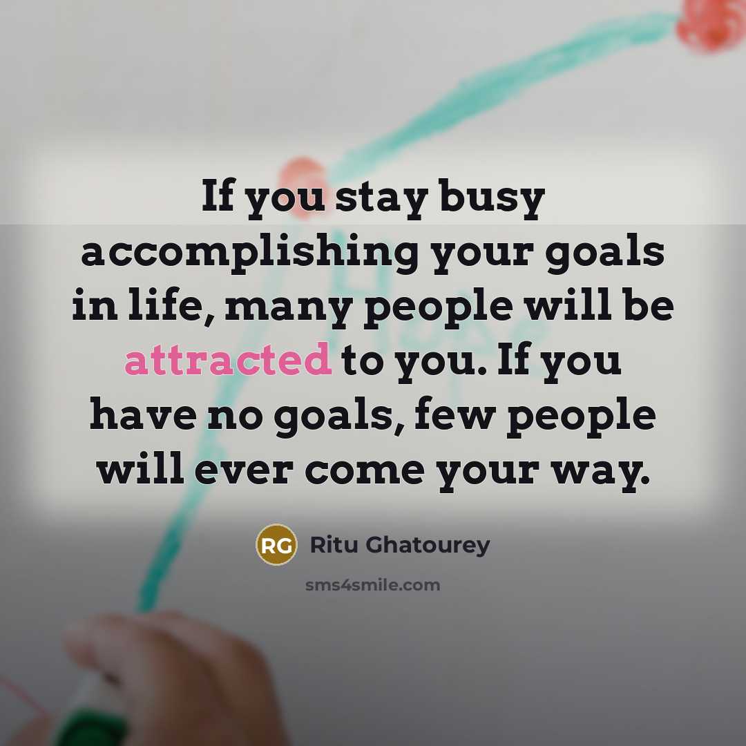 “If you stay busy accomplishing your goals in life, many…” quote by Ritu Ghatourey