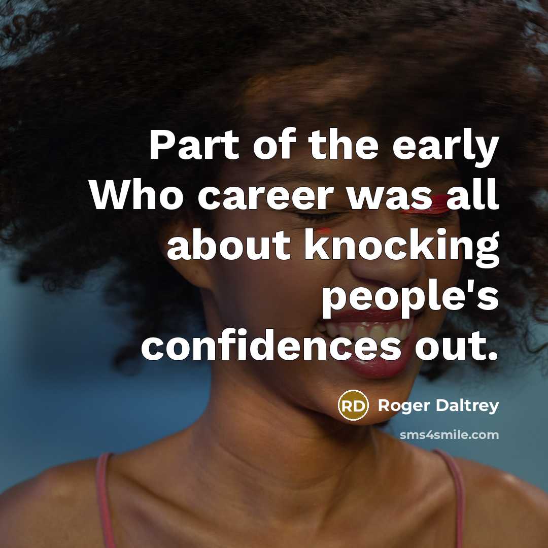 “Part of the early Who career was all about knocking…” quote by Roger Daltrey
