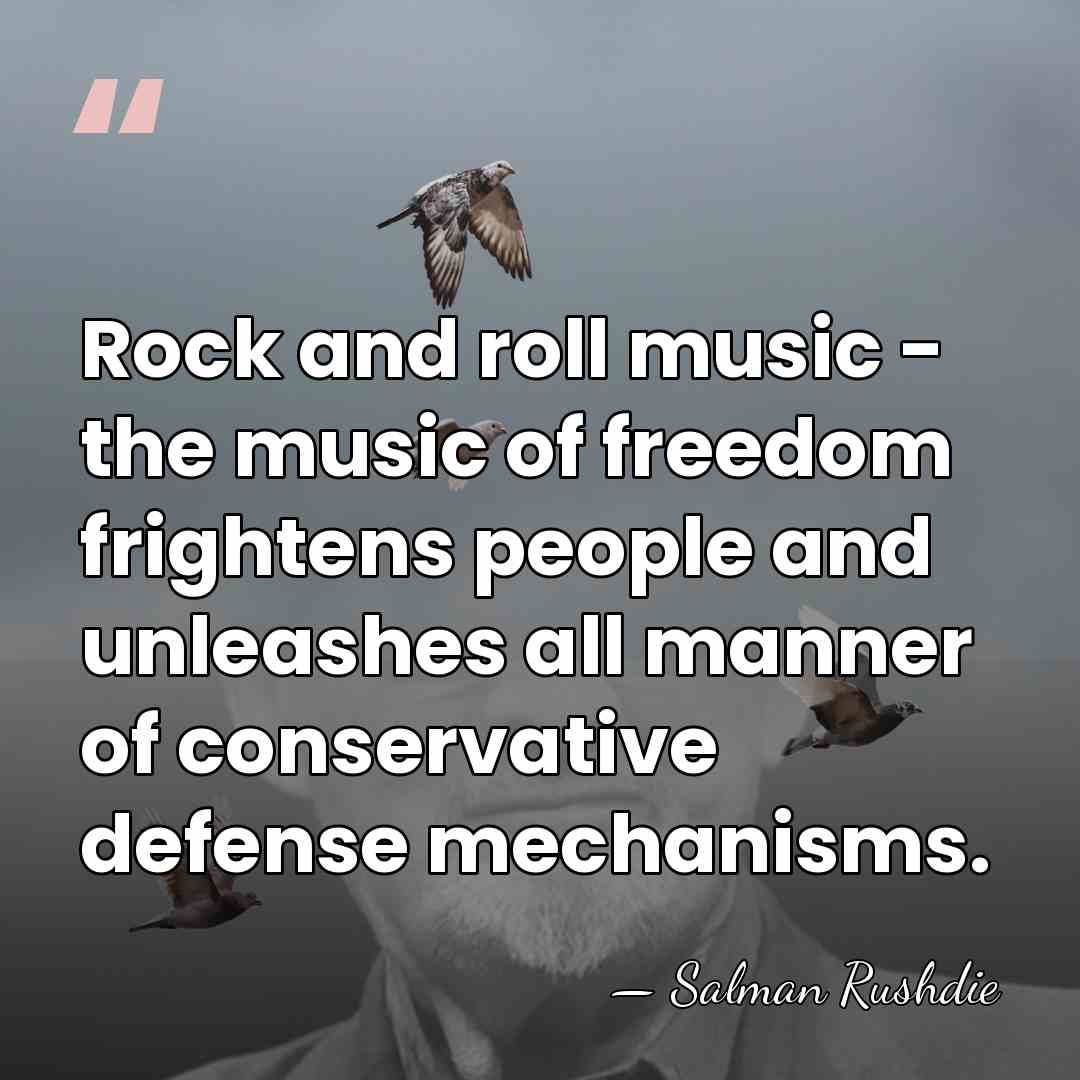 Rock and roll music - the music of freedom frightens people and&hellip; - Salman Rushdie