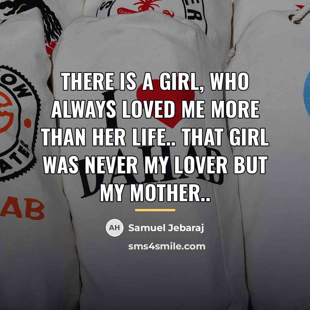 “There is a girl, who always loved me more than…” quote by Samuel Jebaraj