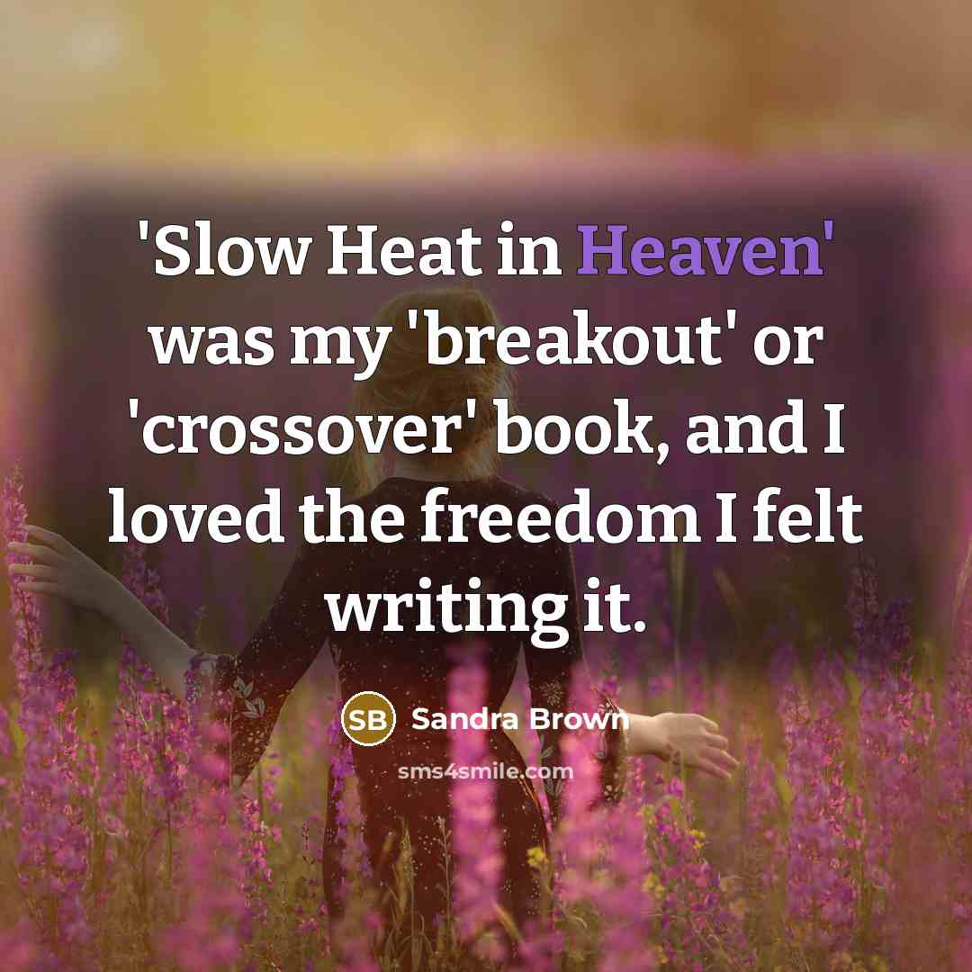 “'Slow Heat in Heaven' was my 'breakout' or 'crossover' book,…” quote by Sandra Brown