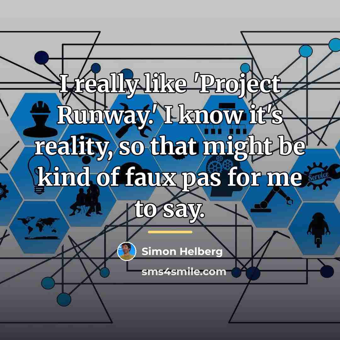 “I really like 'Project Runway.' I know it's reality, so…” quote by Simon Helberg