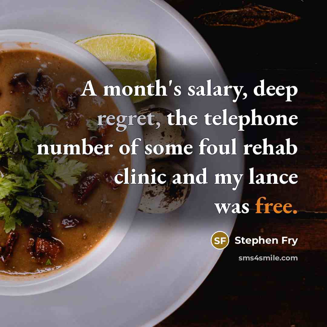 “A month's salary, deep regret, the telephone number of some…” quote by Stephen Fry
