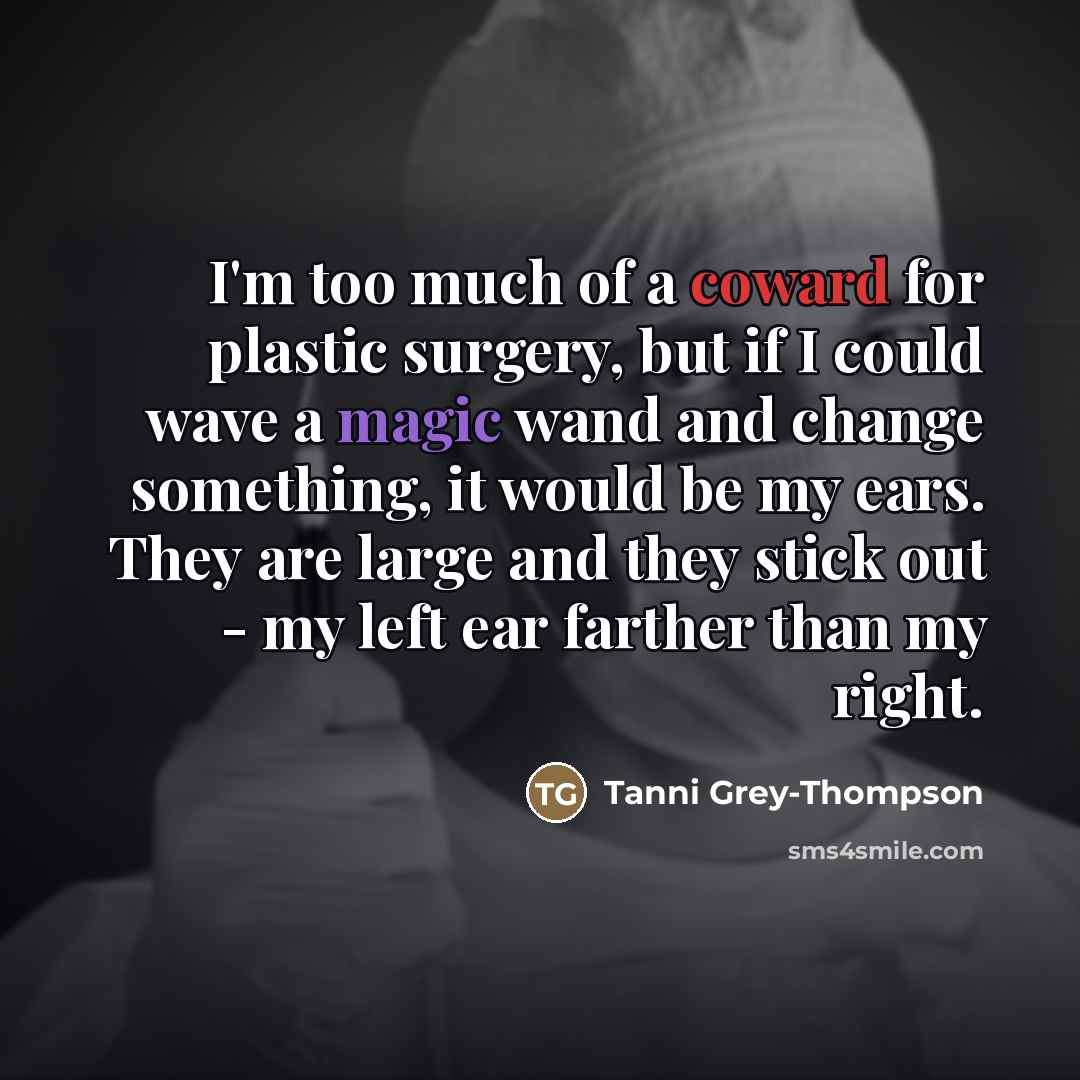 “I'm too much of a coward for plastic surgery, but…” quote by Tanni Grey-Thompson