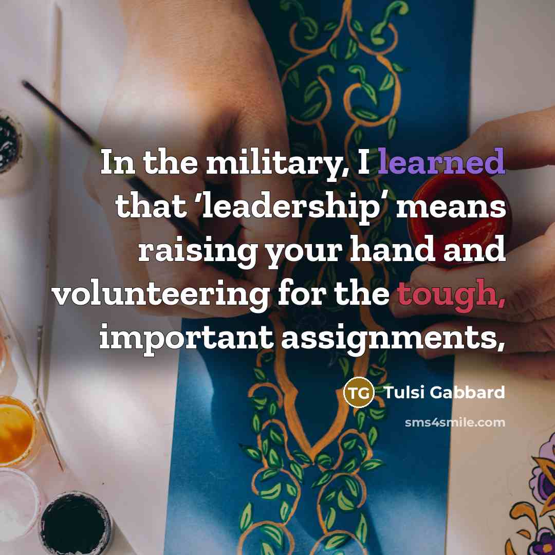 “In the military, I learned that ‘leadership’ means raising your…” quote by Tulsi Gabbard
