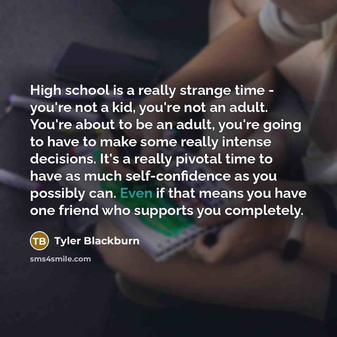“High school is a really strange time - you're not…” quote by Tyler Blackburn