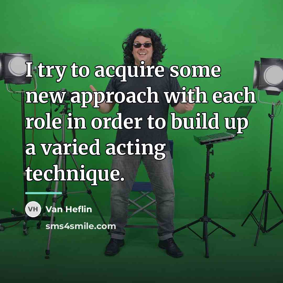 “I try to acquire some new approach with each role…” quote by Van Heflin