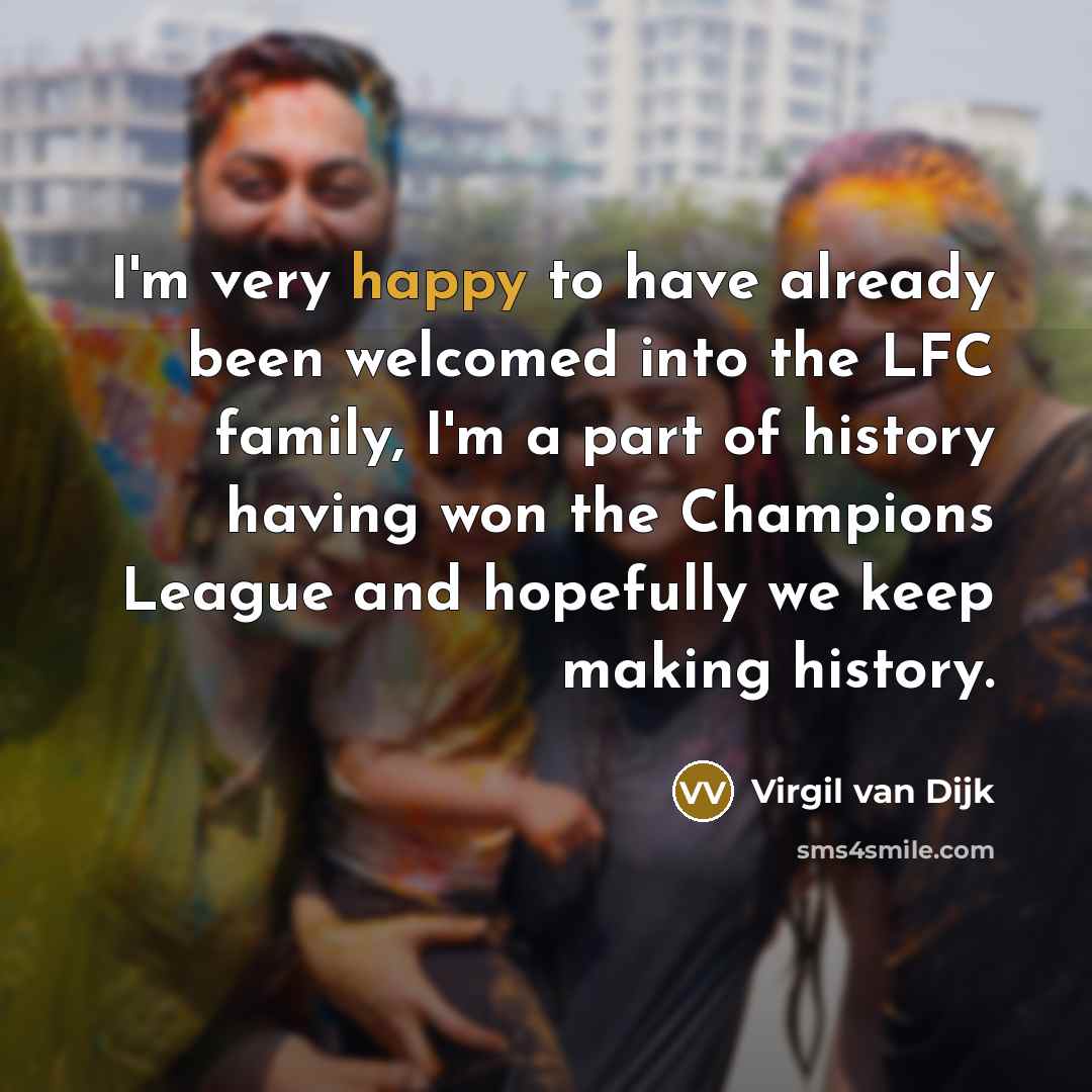 “I'm very happy to have already been welcomed into the…” quote by Virgil van Dijk