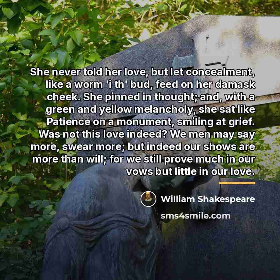“She never told her love, but let concealment, like a…” quote by William Shakespeare