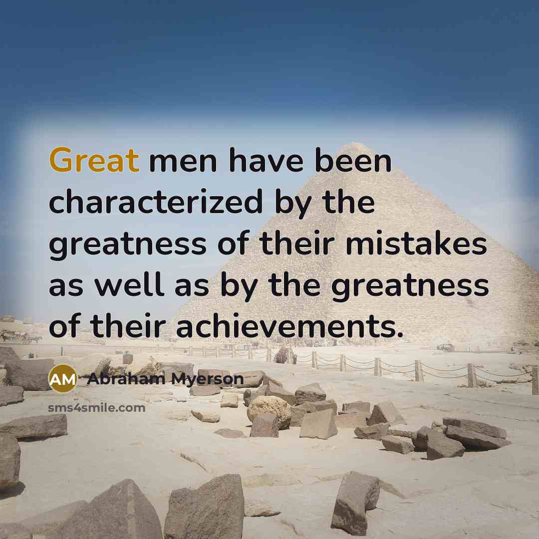 “Great men have been characterized by the greatness of their…” quote by Abraham Myerson