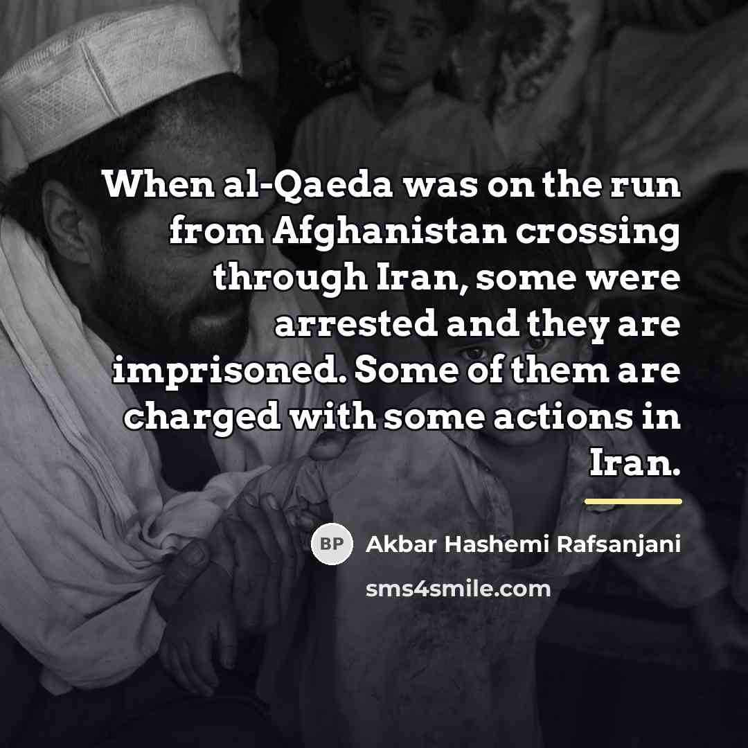 “When al-Qaeda was on the run from Afghanistan crossing through…” quote by Akbar Hashemi Rafsanjani