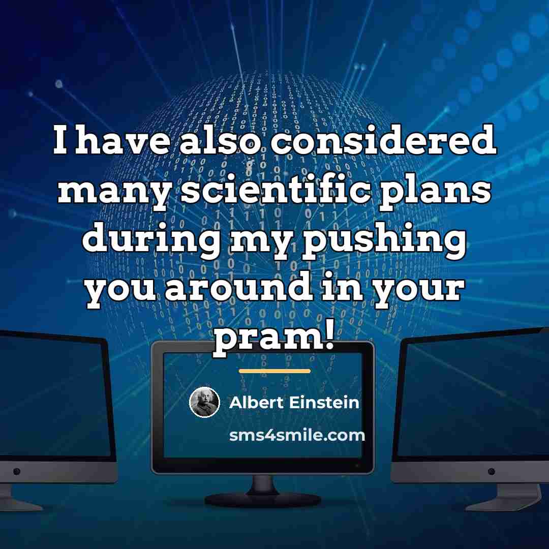 “I have also considered many scientific plans during my pushing…” quote by Albert Einstein