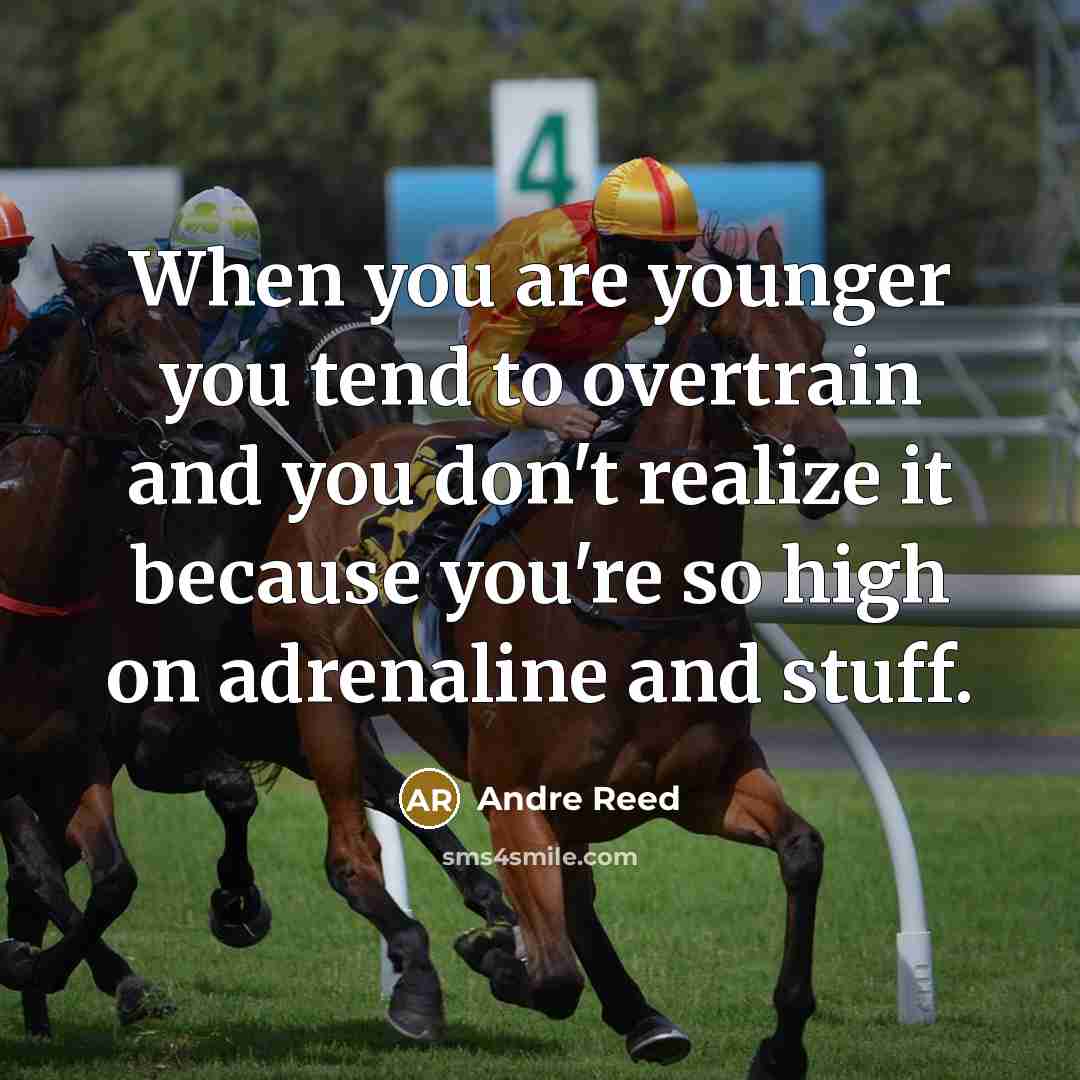 “When you are younger you tend to overtrain and you…” quote by Andre Reed