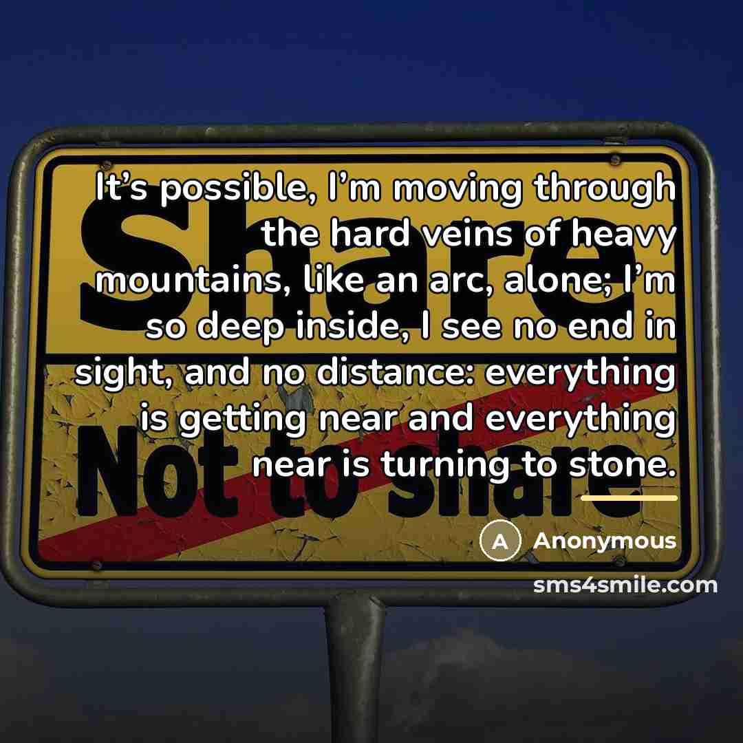 “It’s possible, I’m moving through the hard veins of heavy…” quote by Anonymous