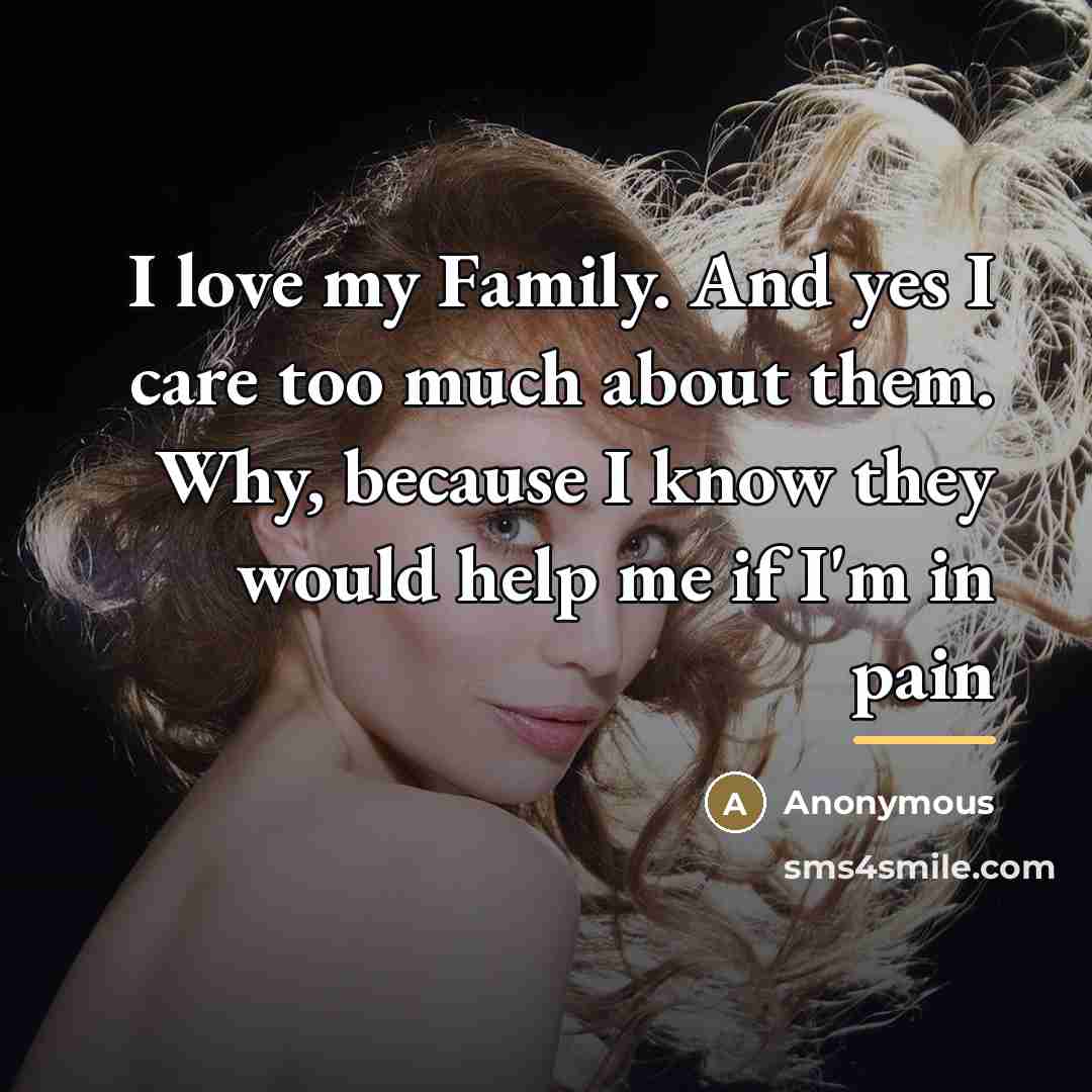 “I love my Family. And yes I care too much…” quote by Anonymous