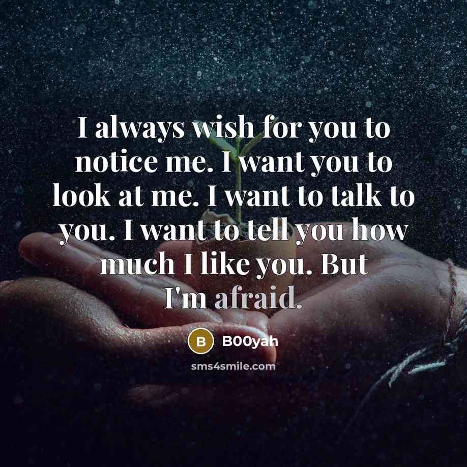 “I always wish for you to notice me. I want…” quote by B00yah