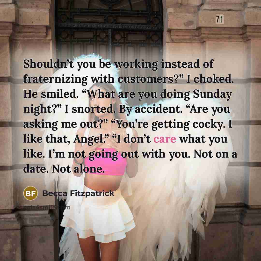 “Shouldn’t you be working instead of fraternizing with customers?” I…” quote by Becca Fitzpatrick