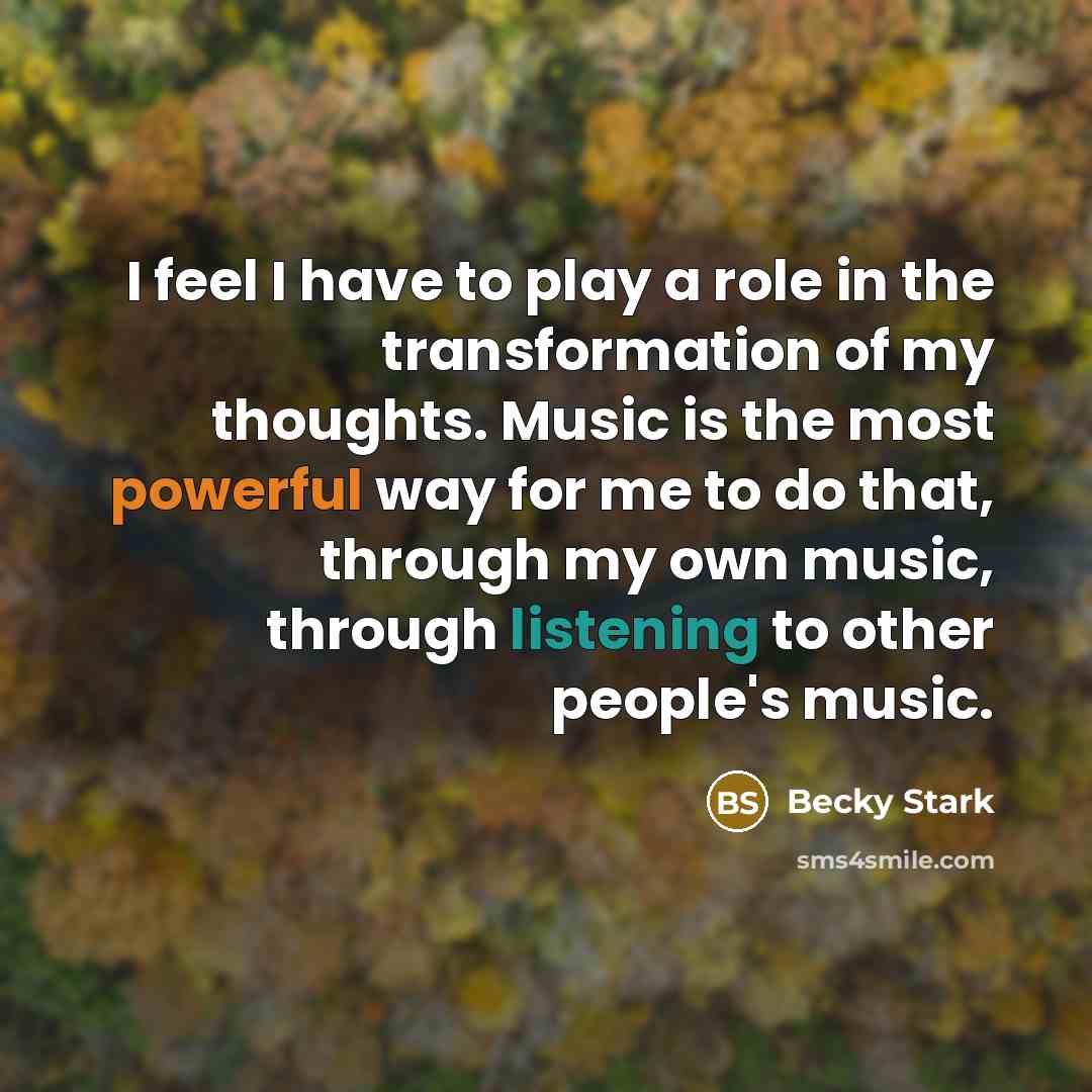 “I feel I have to play a role in the…” quote by Becky Stark