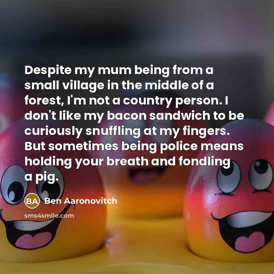 “Despite my mum being from a small village in the…” quote by Ben Aaronovitch