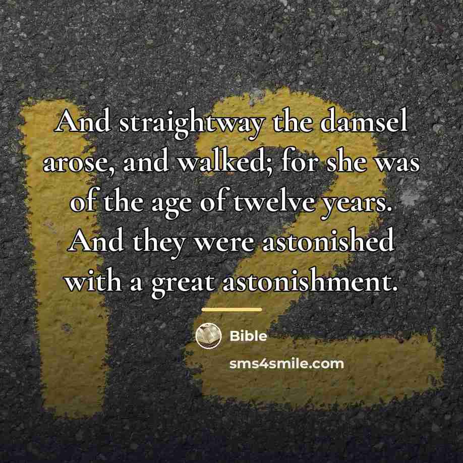 “And straightway the damsel arose, and walked; for she was…” quote by Bible