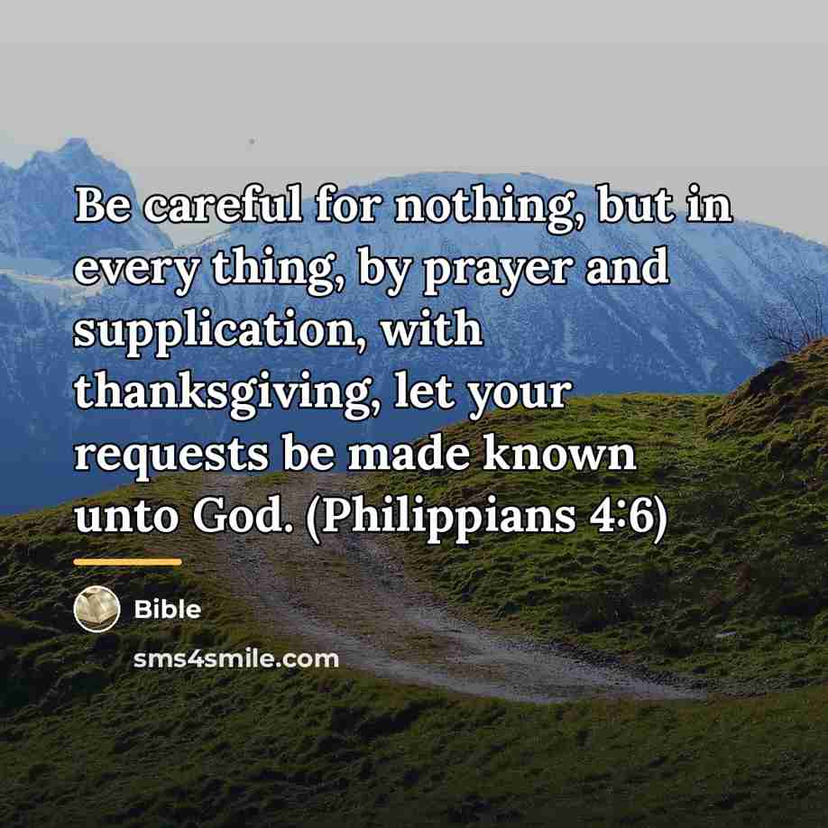 “Be careful for nothing, but in every thing, by prayer…” quote by Bible