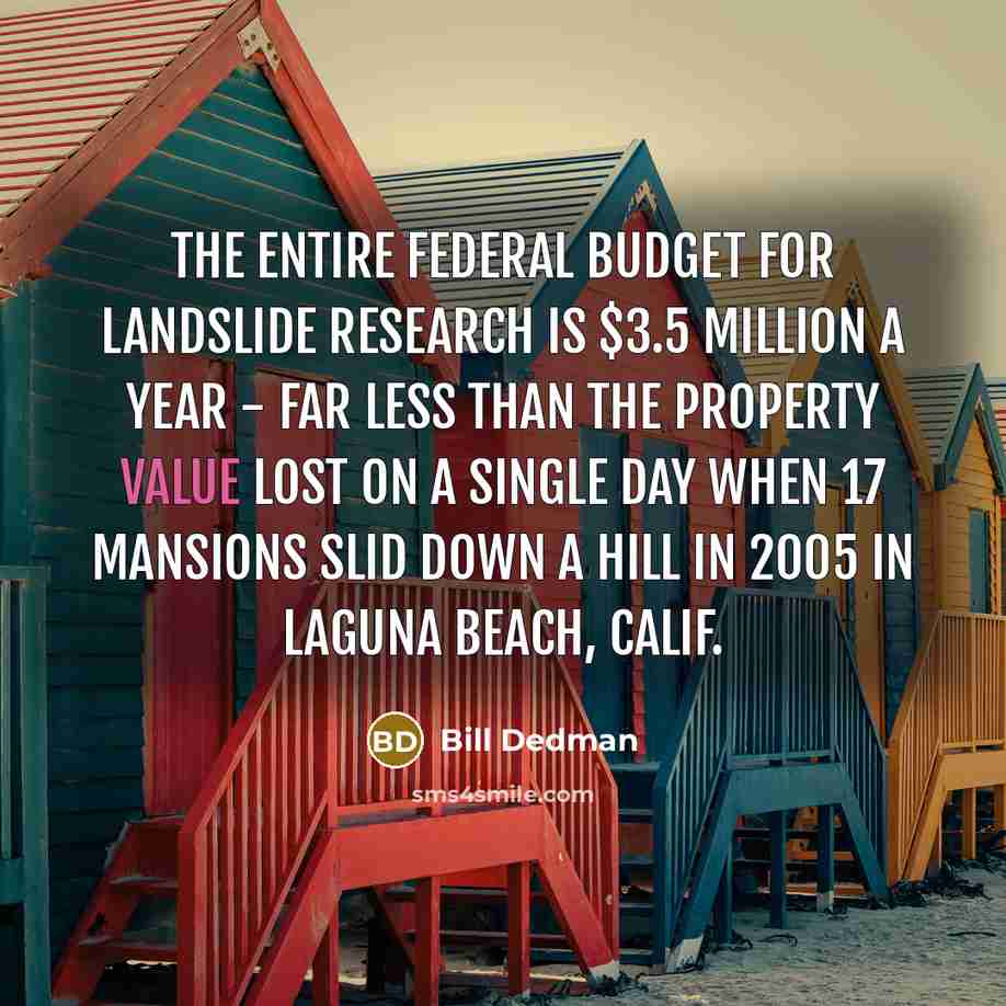 “The entire federal budget for landslide research is $3.5 million…” quote by Bill Dedman