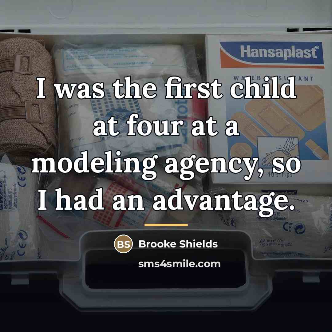 “I was the first child at four at a modeling…” quote by Brooke Shields