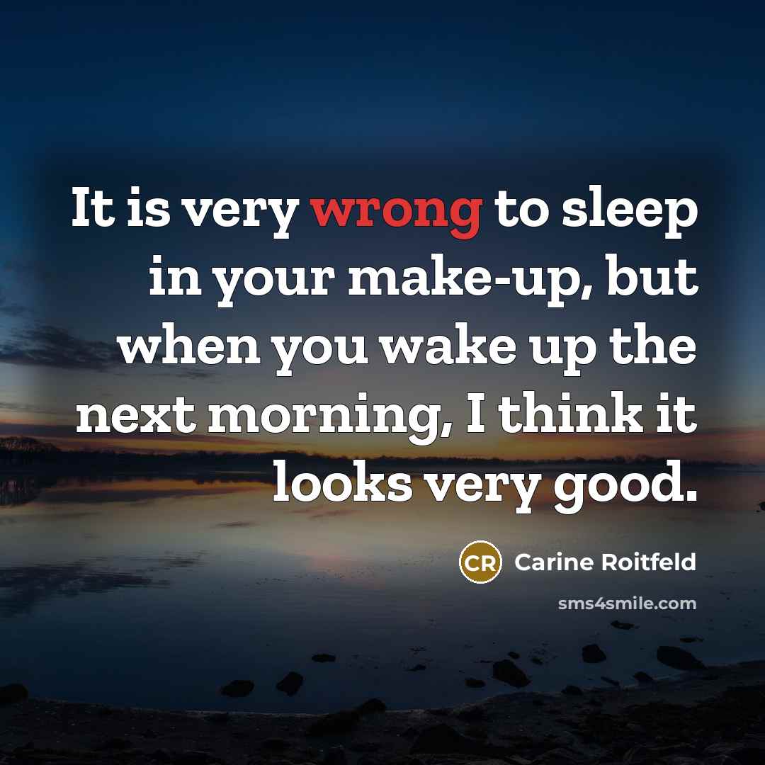 “It is very wrong to sleep in your make-up, but…” quote by Carine Roitfeld