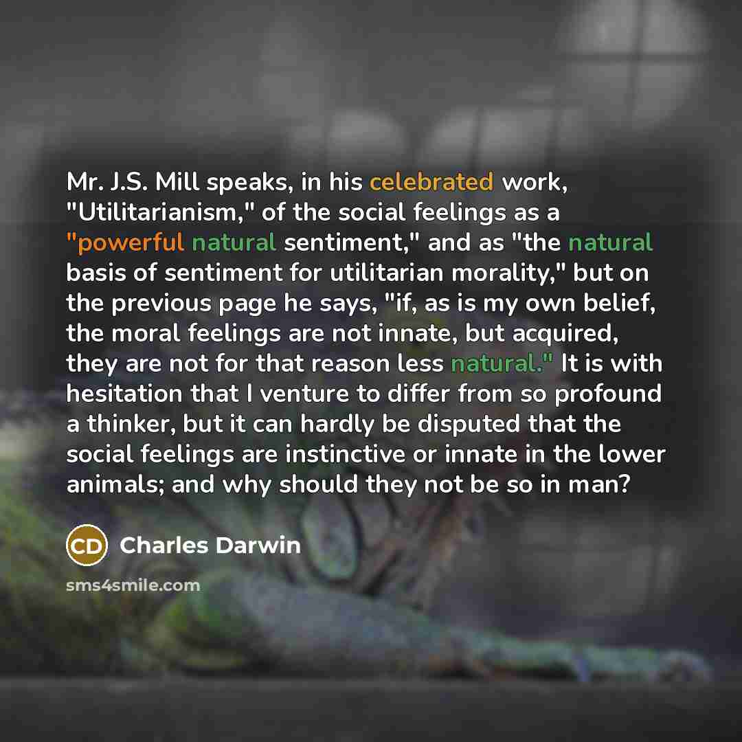 “Mr. J.S. Mill speaks, in his celebrated work, "Utilitarianism," of…” quote by Charles Darwin