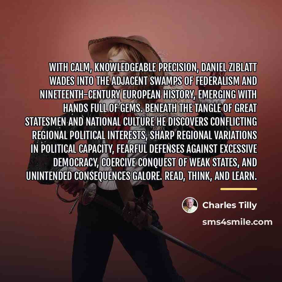 “With calm, knowledgeable precision, Daniel Ziblatt wades into the adjacent…” quote by Charles Tilly
