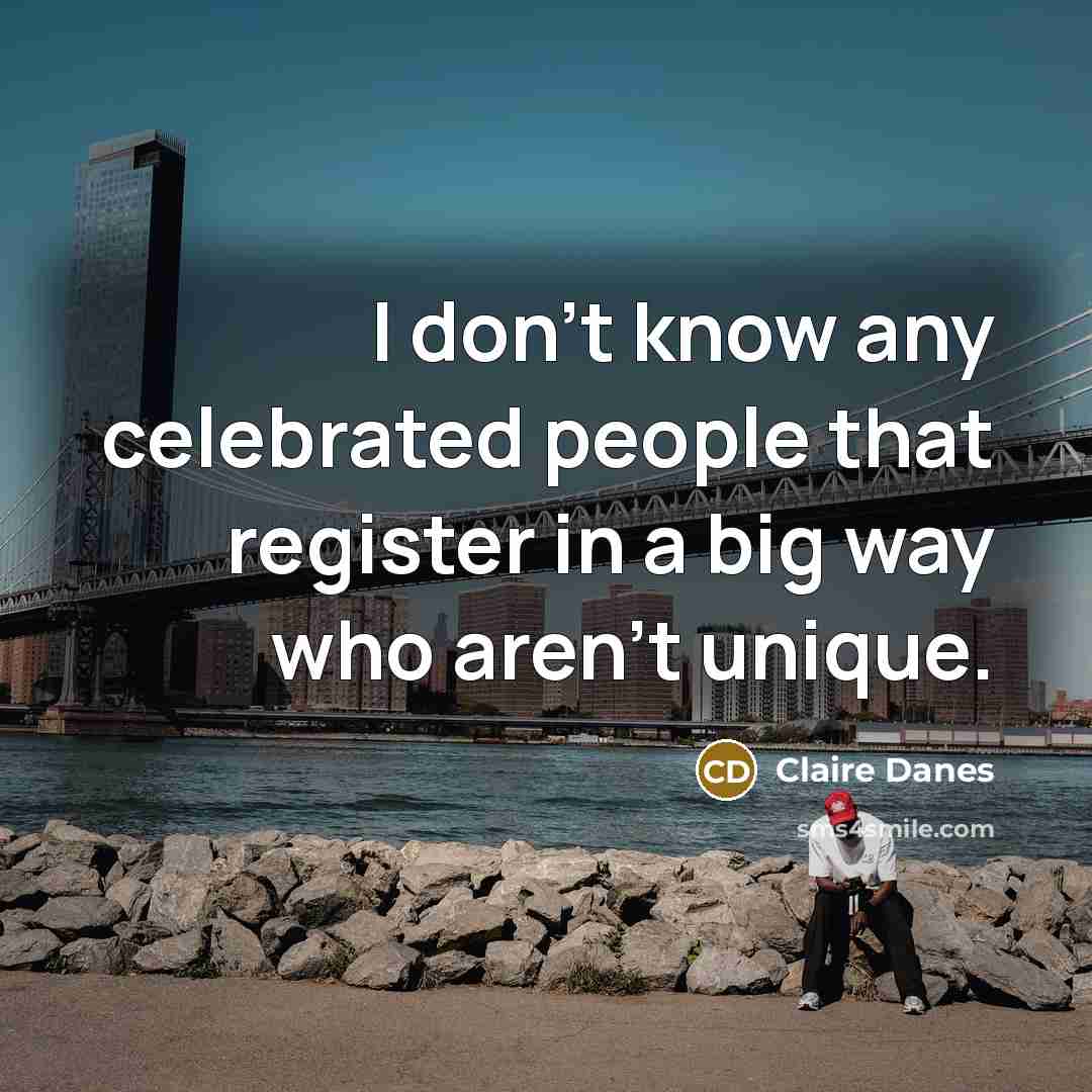 “I don't know any celebrated people that register in a…” quote by Claire Danes