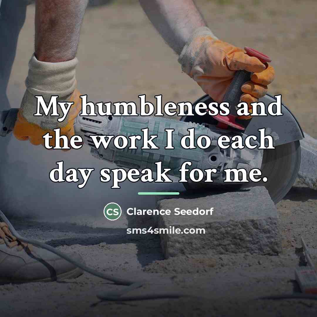 “My humbleness and the work I do each day speak…” quote by Clarence Seedorf