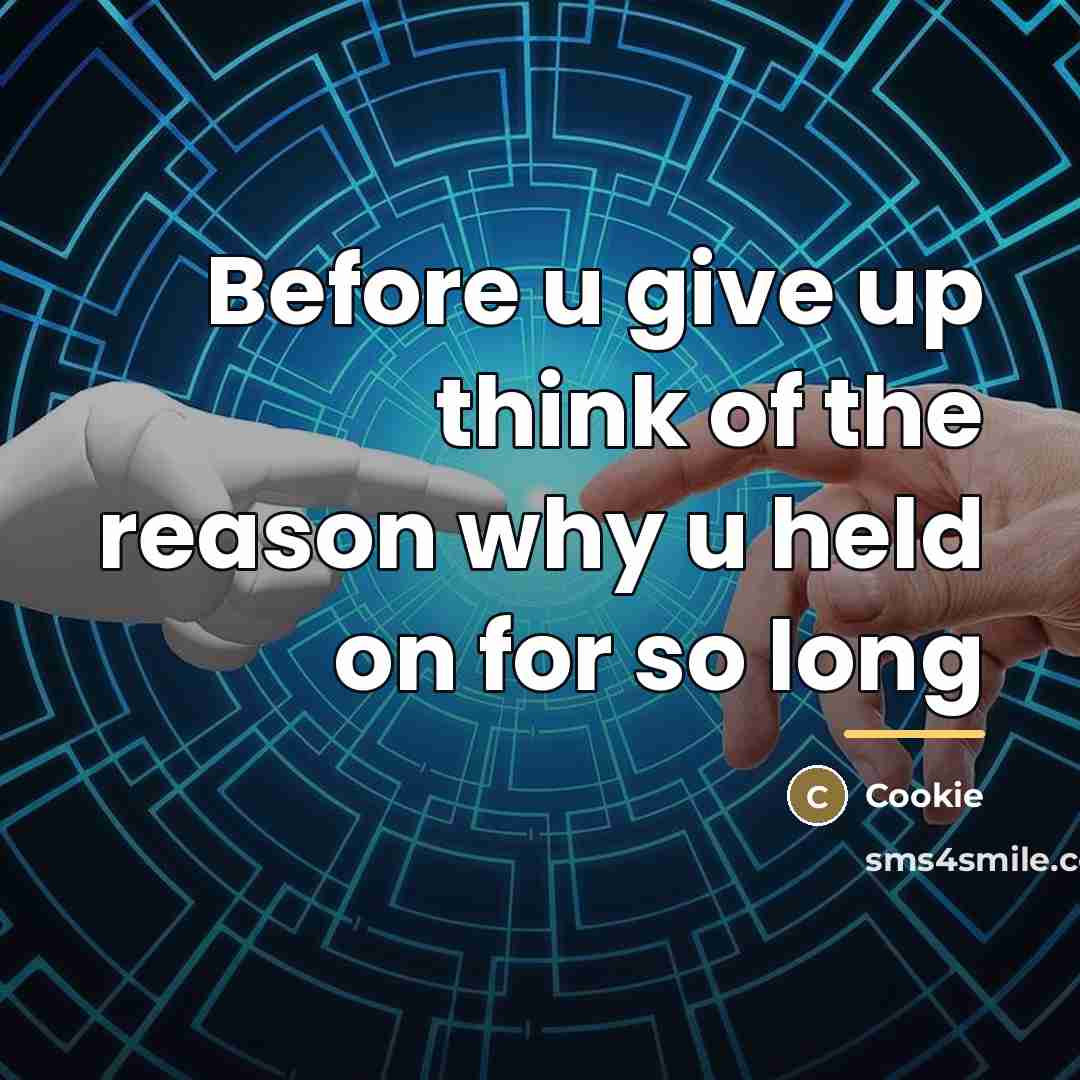 “Before u give up think of the reason why u…” quote by Cookie